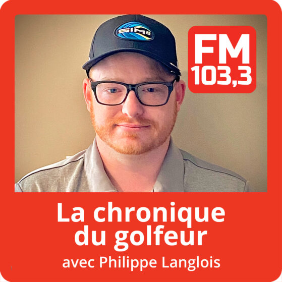 La chronique du golfeur avec Philippe Langlois - FM 103,3 la radio allumée